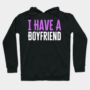 I Have A Boyfriend Hoodie